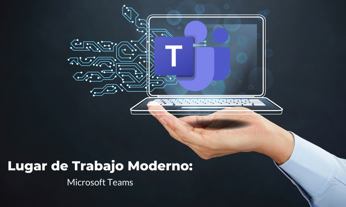 Microsoft Teams La Herramienta de Colaboración Definitiva para los Lugares de Trabajo Modernos